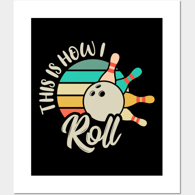 This is How I Roll Bowl Tee, Perfect Vintage Ball Bowler & Bowling Wall Art by Printofi.com